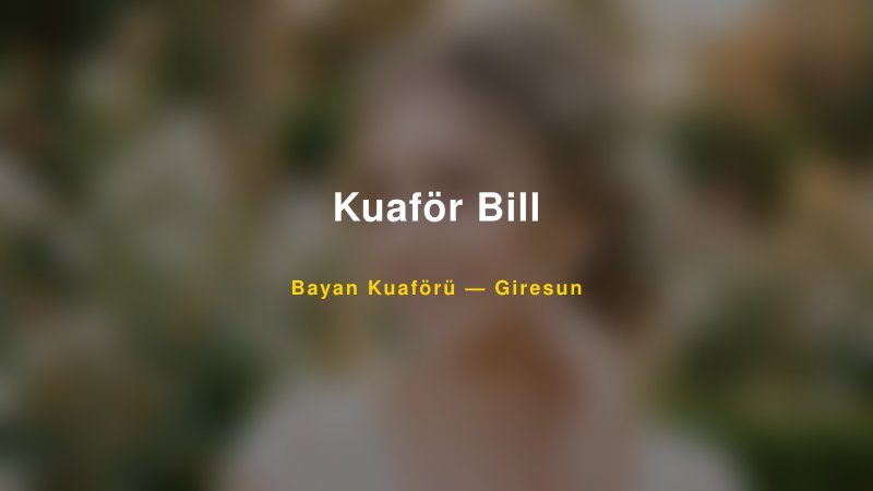 Kuaför Bil️l — Giresun Kır Düğünü Mekanı Rehberi