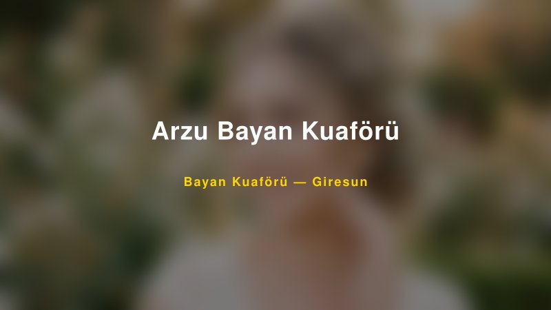 Arzu Bayan Kuaförü — Giresun Kır Düğünü Mekanı Rehberi