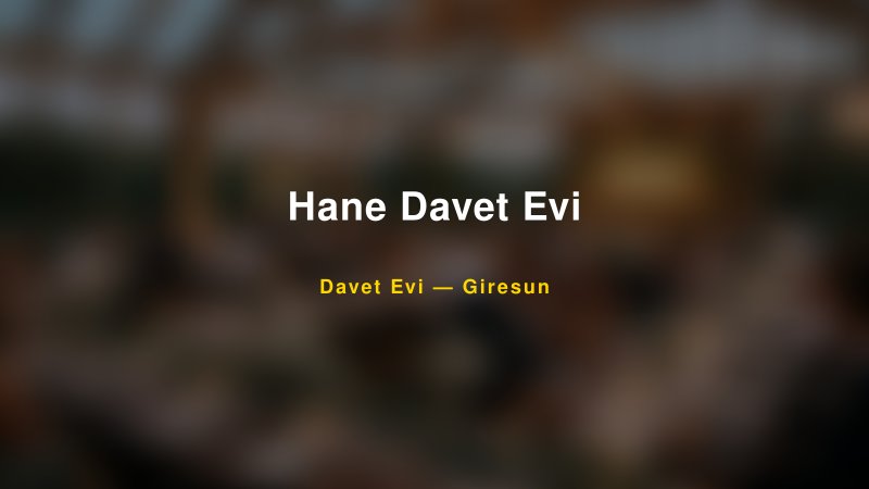 Hane Davet Evi — Giresun Kır Düğünü Mekanı Rehberi